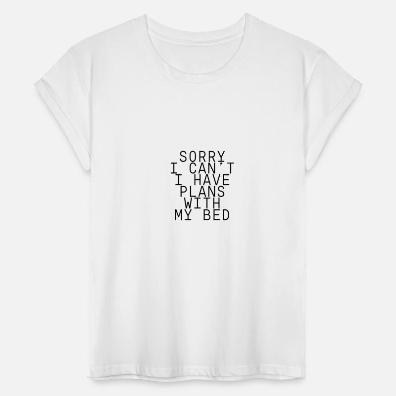 Sorry I Can't I Have Plans With My Bed