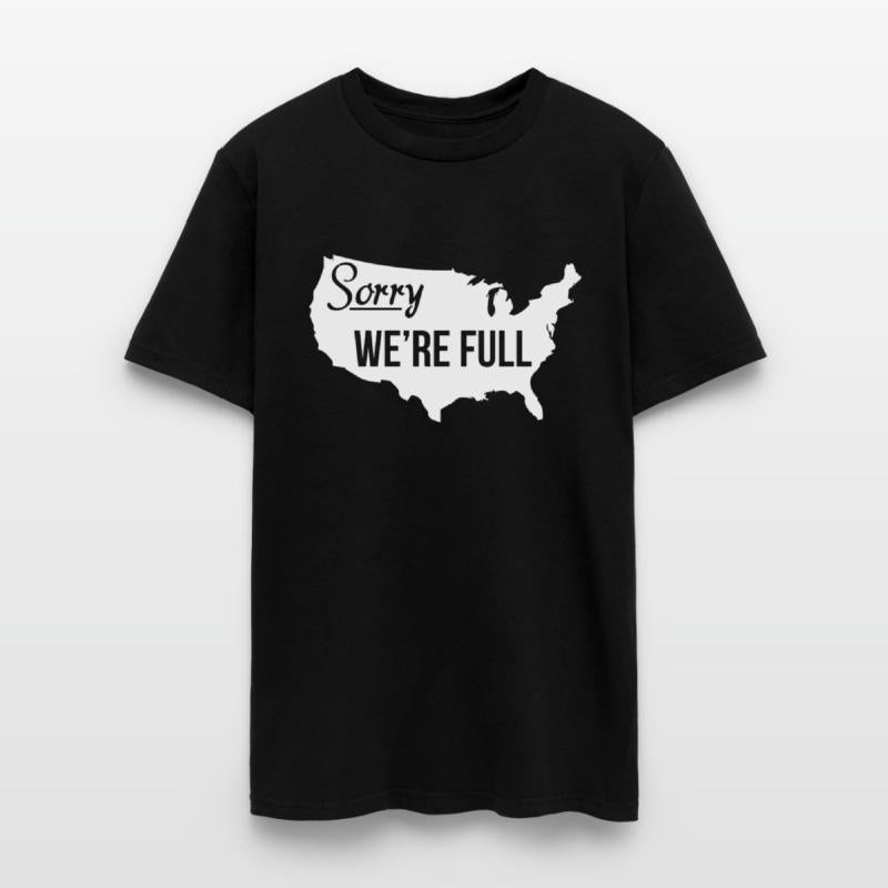 Sorry We re Full America Pro Trump Illegal Immigra