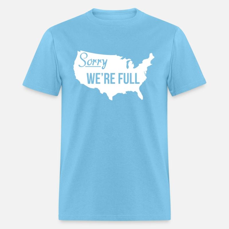 Sorry We re Full America Pro Trump Illegal Immigra