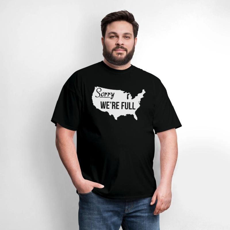 Sorry We re Full America Pro Trump Illegal Immigra