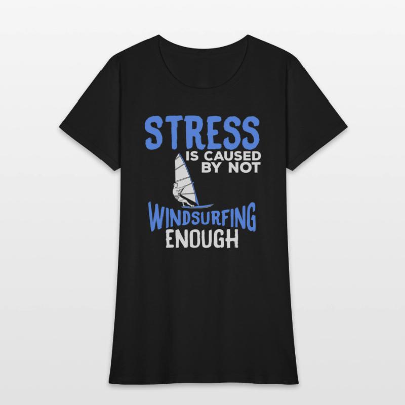 Stress Is Caused By Not Windsurfing Enough Windsur