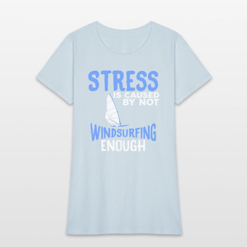 Stress Is Caused By Not Windsurfing Enough Windsur