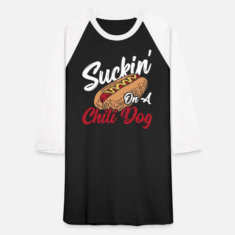 Suckin' On A Chili Dog Hot Dog Chilli