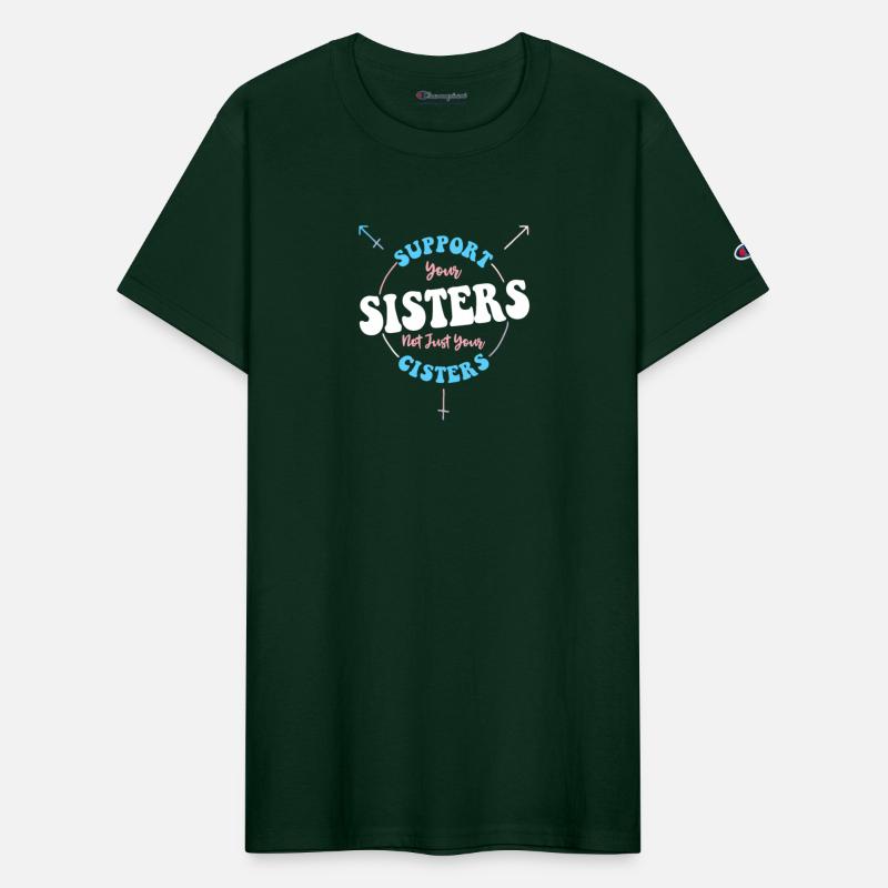Support Your Sisters Not Just Your Cisters