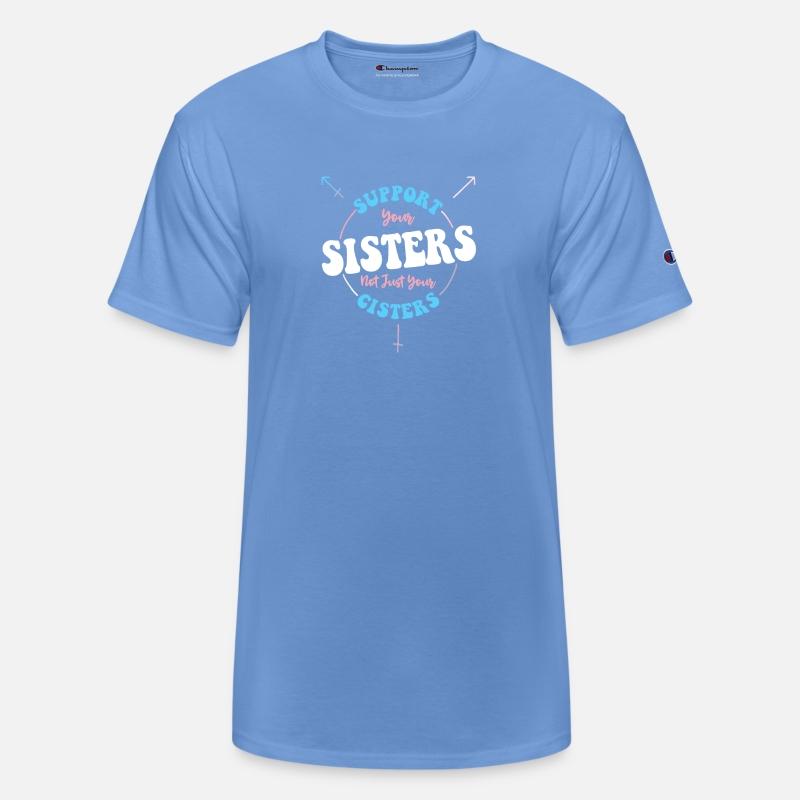 Support Your Sisters Not Just Your Cisters