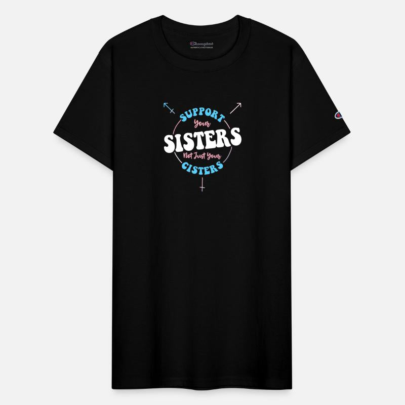 Support Your Sisters Not Just Your Cisters