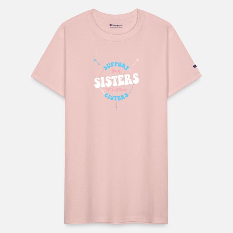 Support Your Sisters Not Just Your Cisters
