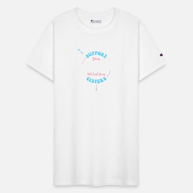 Support Your Sisters Not Just Your Cisters