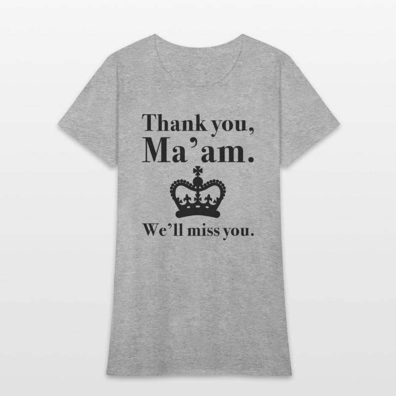 Thank You Ma’am We’ll Miss You