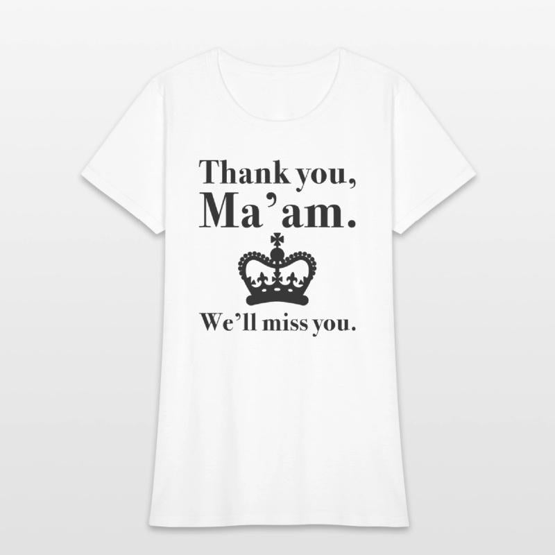 Thank You Ma’am We’ll Miss You