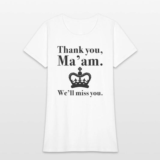 Thank You Ma’am We’ll Miss You