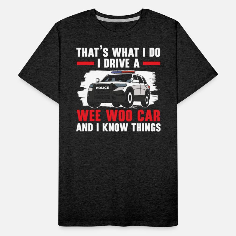 That's What I Do I Drive A Wee Woo Car Police Cop