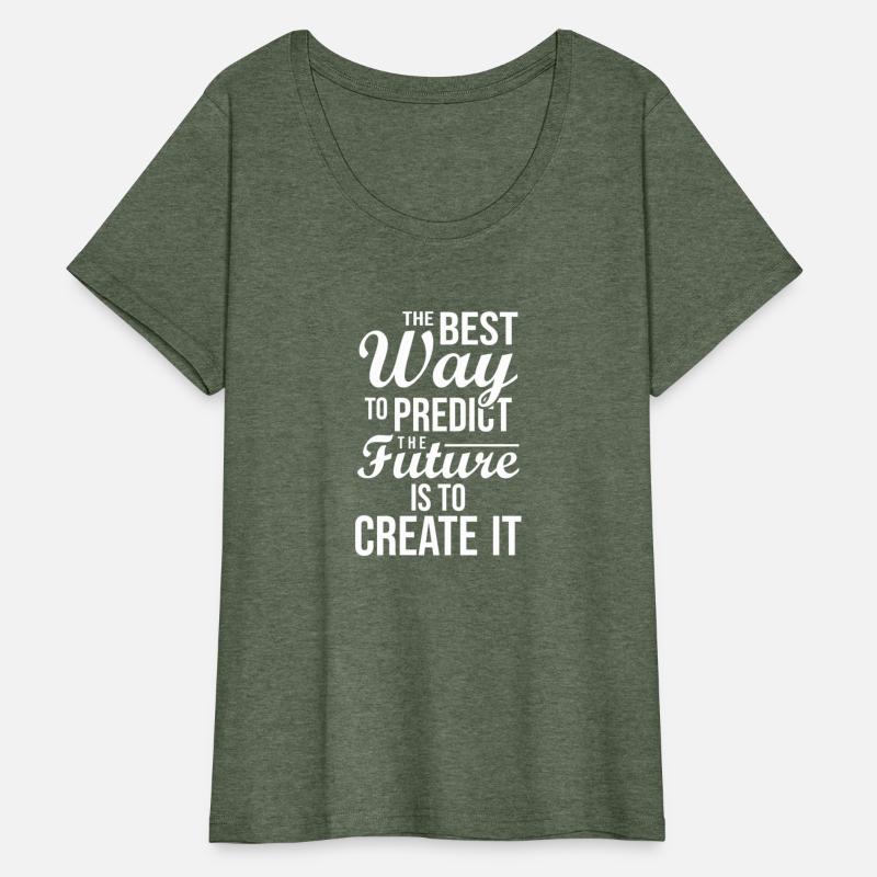 The best way to predict the future is to create it