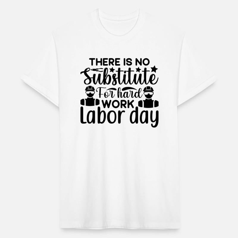 There is No Substitute for Hard Work Labor Day