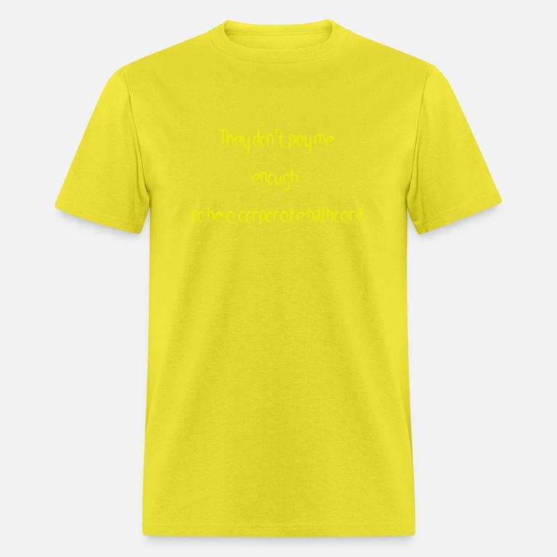 They don t pay me enough t b a corporate billboard