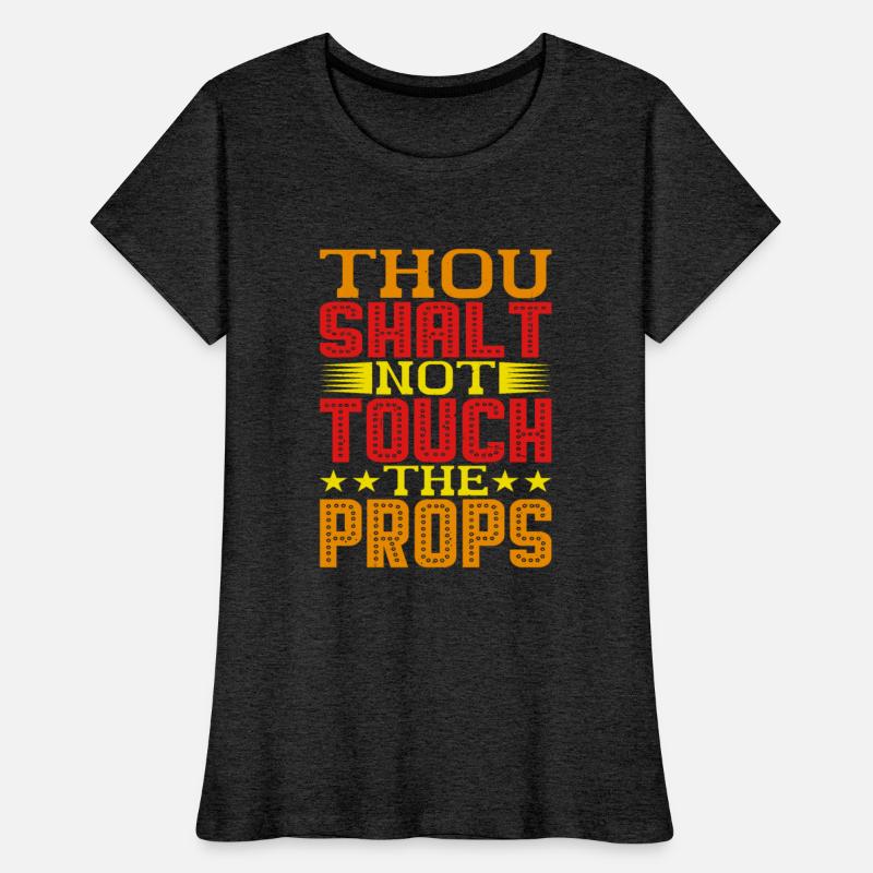 Thou Shalt Not Touch The Props