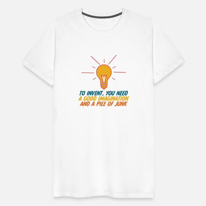 To Invent, You Need A Good Imagination And A Pile