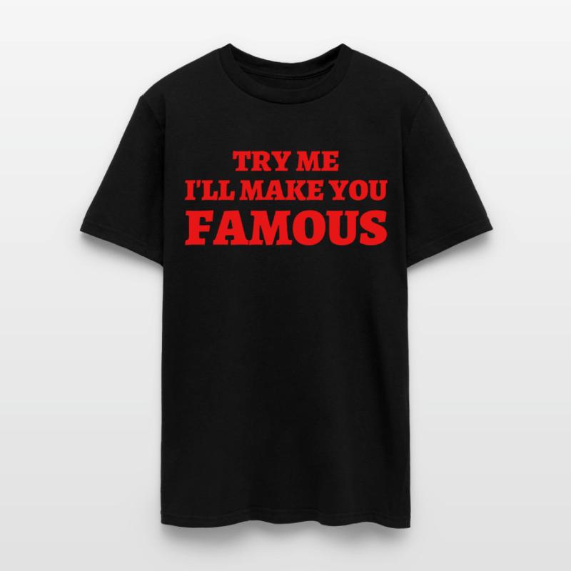 TRY ME I LL MAKE YOU FAMOUS