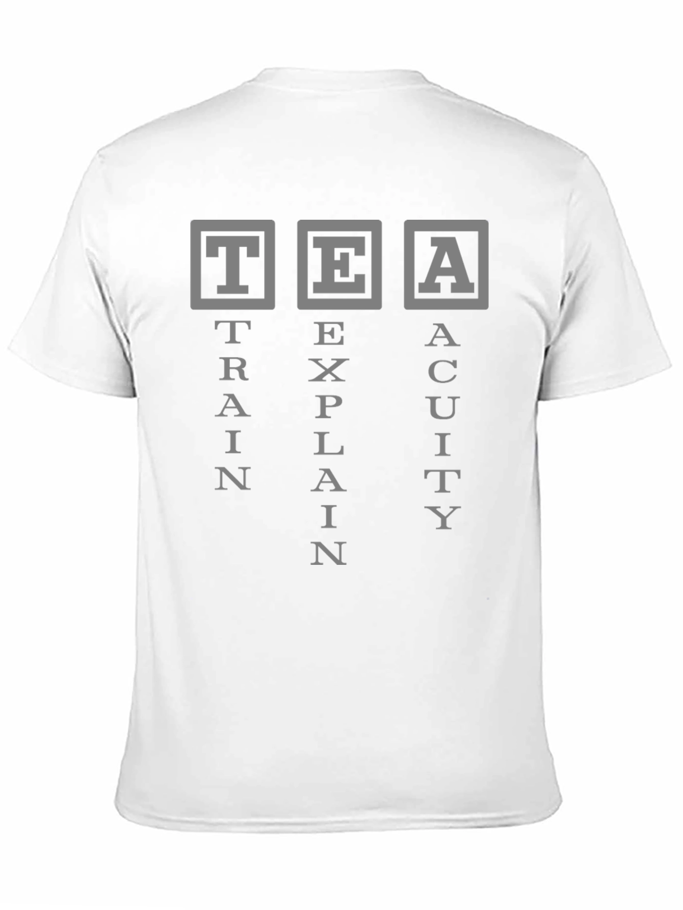 TEA Train Explain Acuity T-Shirt