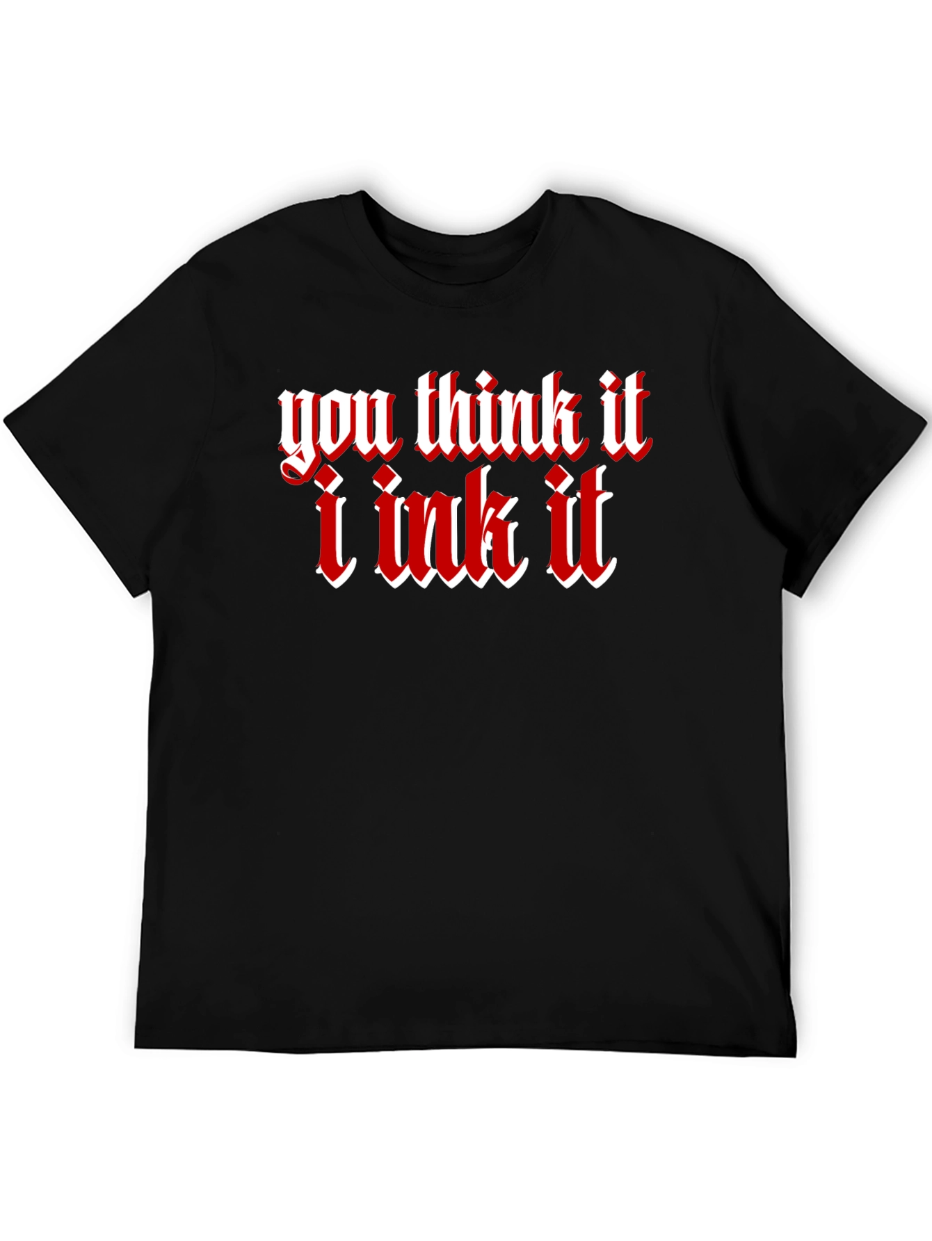 You Think It I Ink It Tattoo Graphic T-Shirt