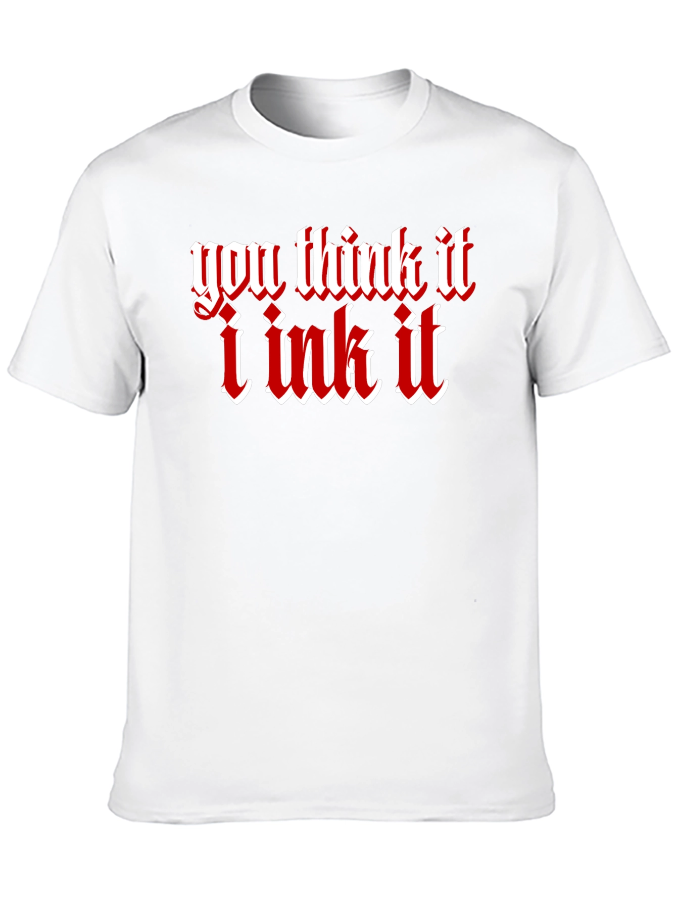 You Think It I Ink It Tattoo Graphic T-Shirt