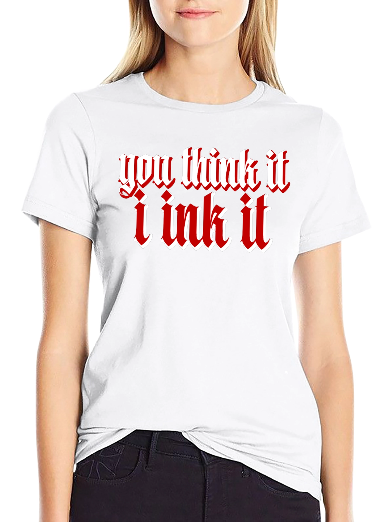 You Think It I Ink It Tattoo Graphic T-Shirt
