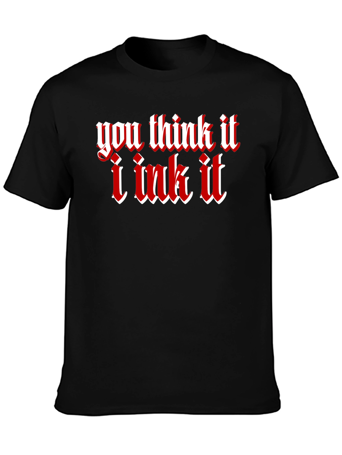 You Think It I Ink It Tattoo Graphic T-Shirt