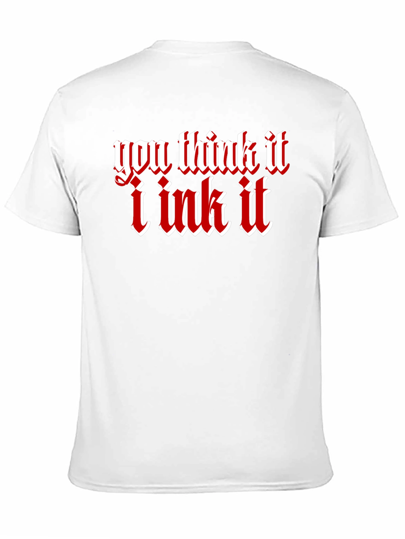 You Think It I Ink It Tattoo Graphic T-Shirt
