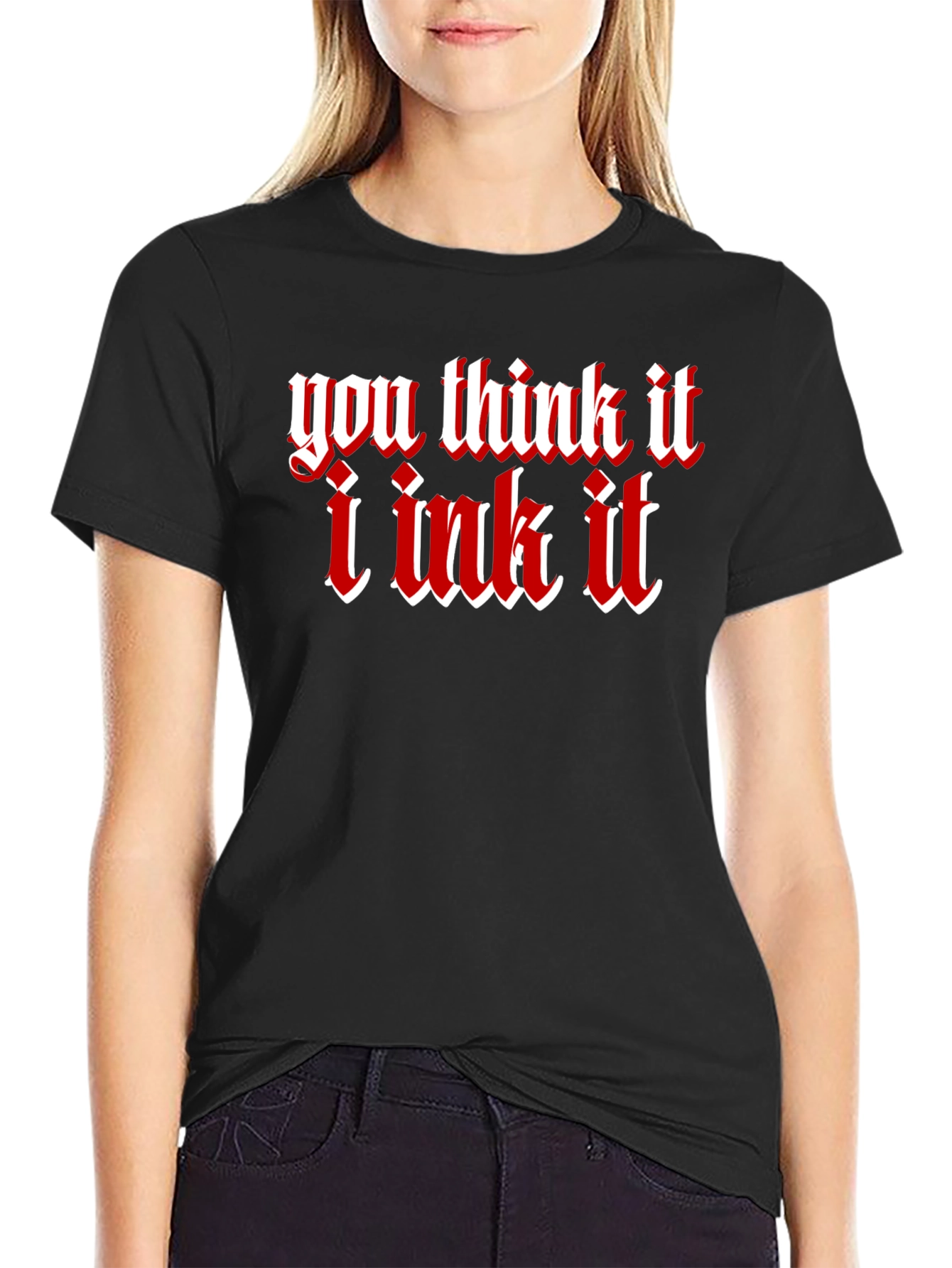 You Think It I Ink It Tattoo Graphic T-Shirt