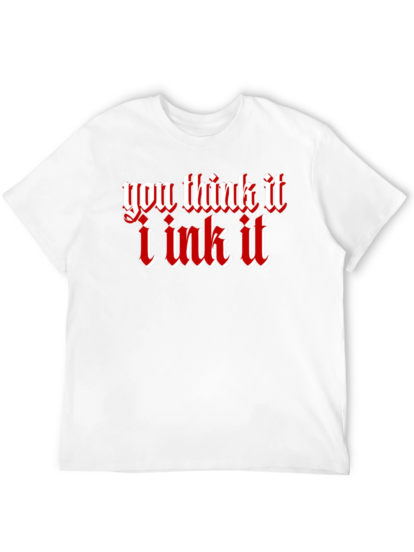 You Think It I Ink It Tattoo Graphic T-Shirt