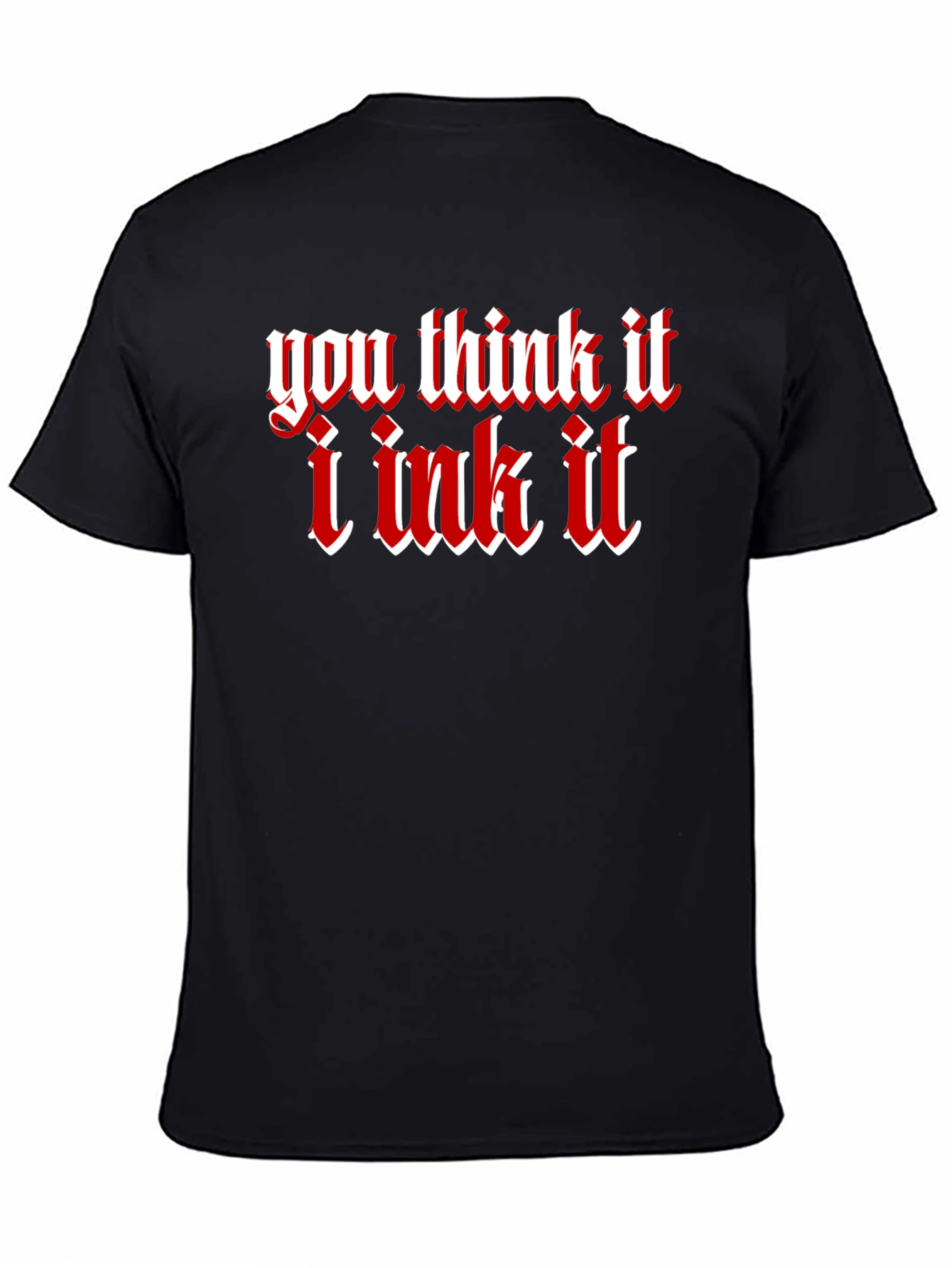 You Think It I Ink It Tattoo Graphic T-Shirt