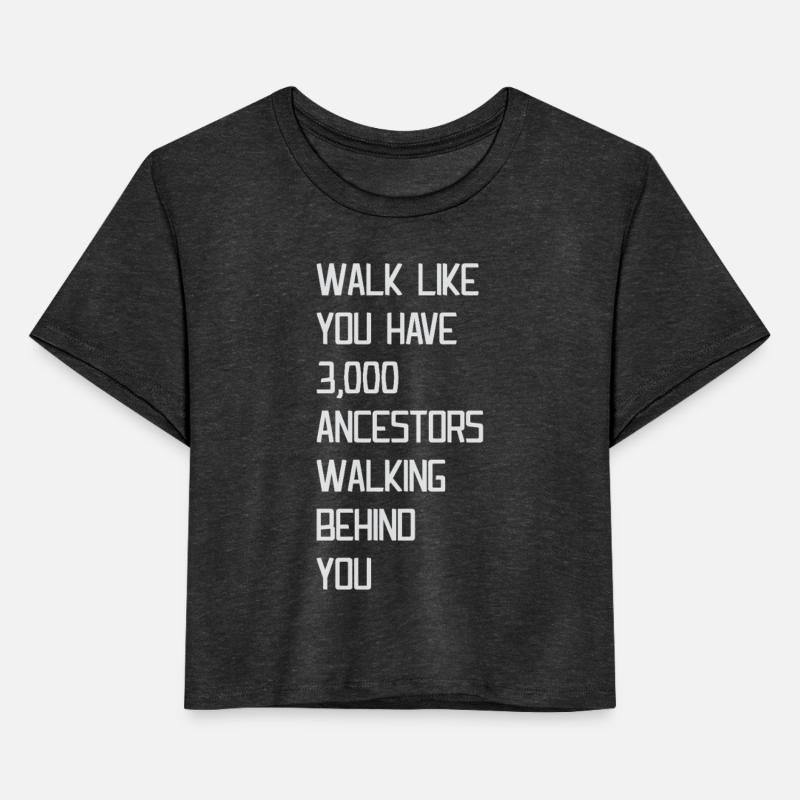 Walk Like You Have 3000 Ancestors Walking Behind