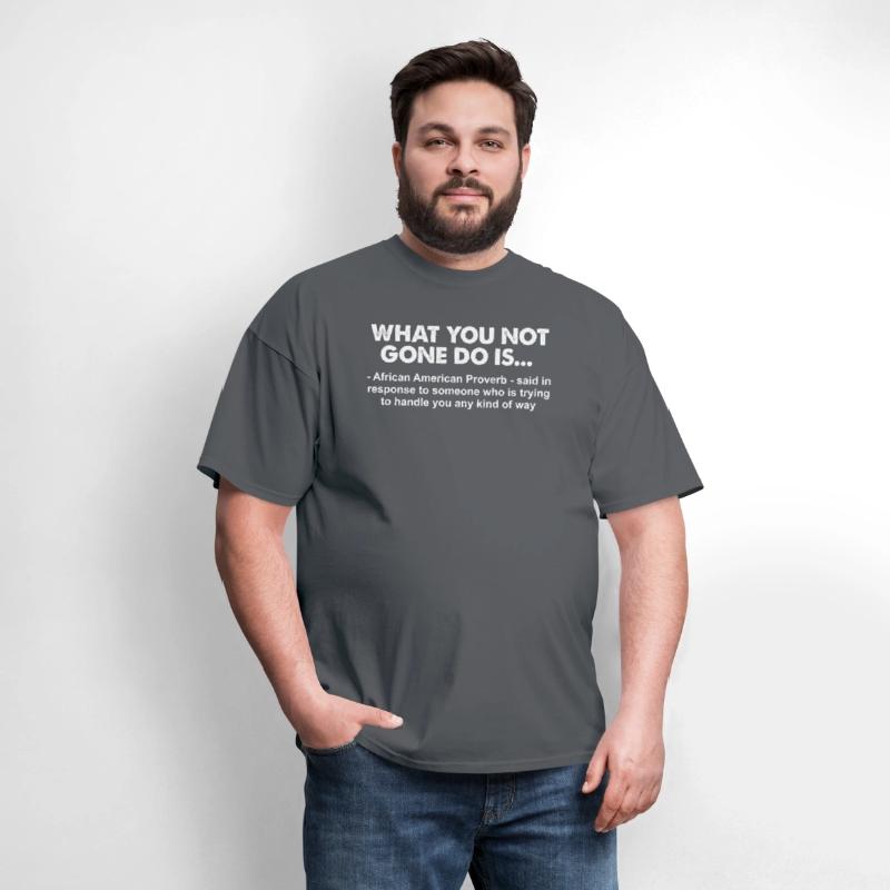 What You Not Gone Do Is