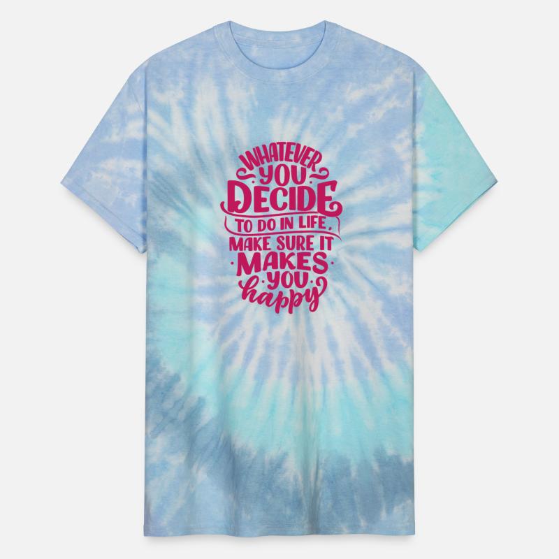 Whatever u decide in life it makes u happy