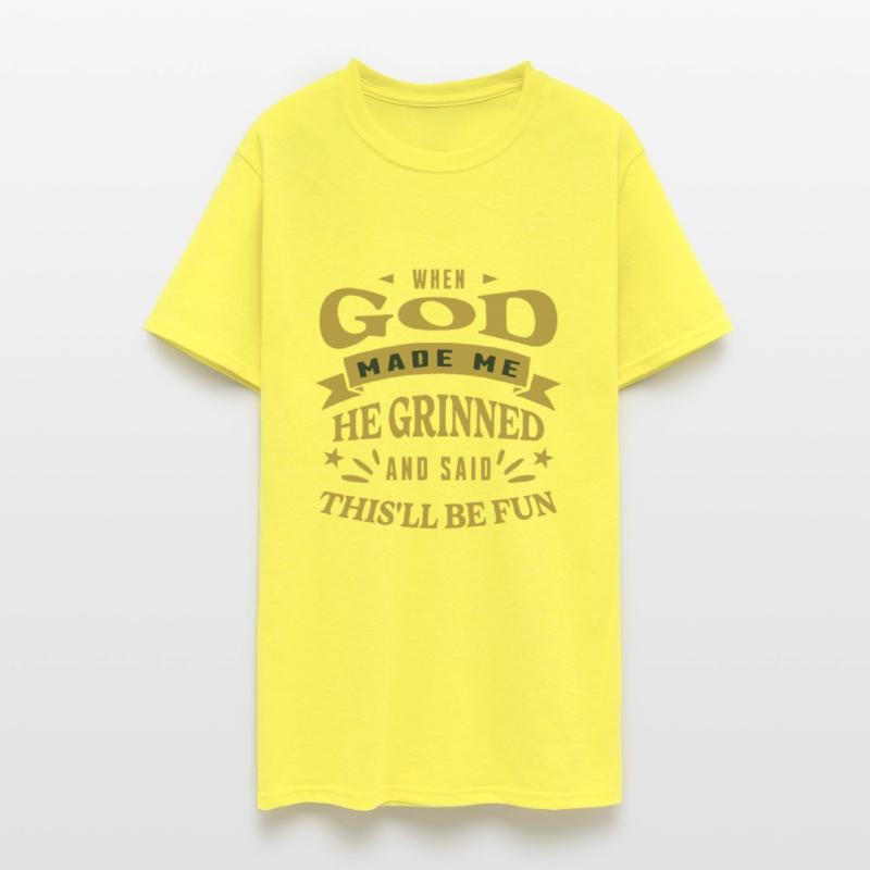 When God Made Me He Grinned And Said Thisll Be Fun