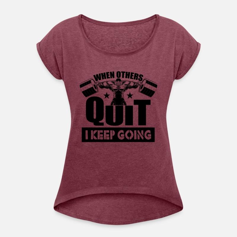 When Others Quit I Keep Going Gym Motivation