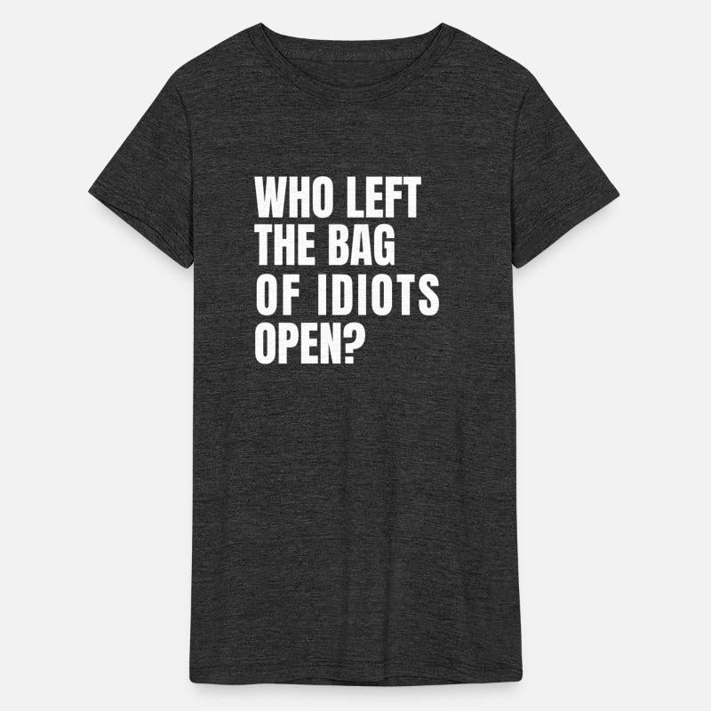 Who Left The Bag Of Idiots Open