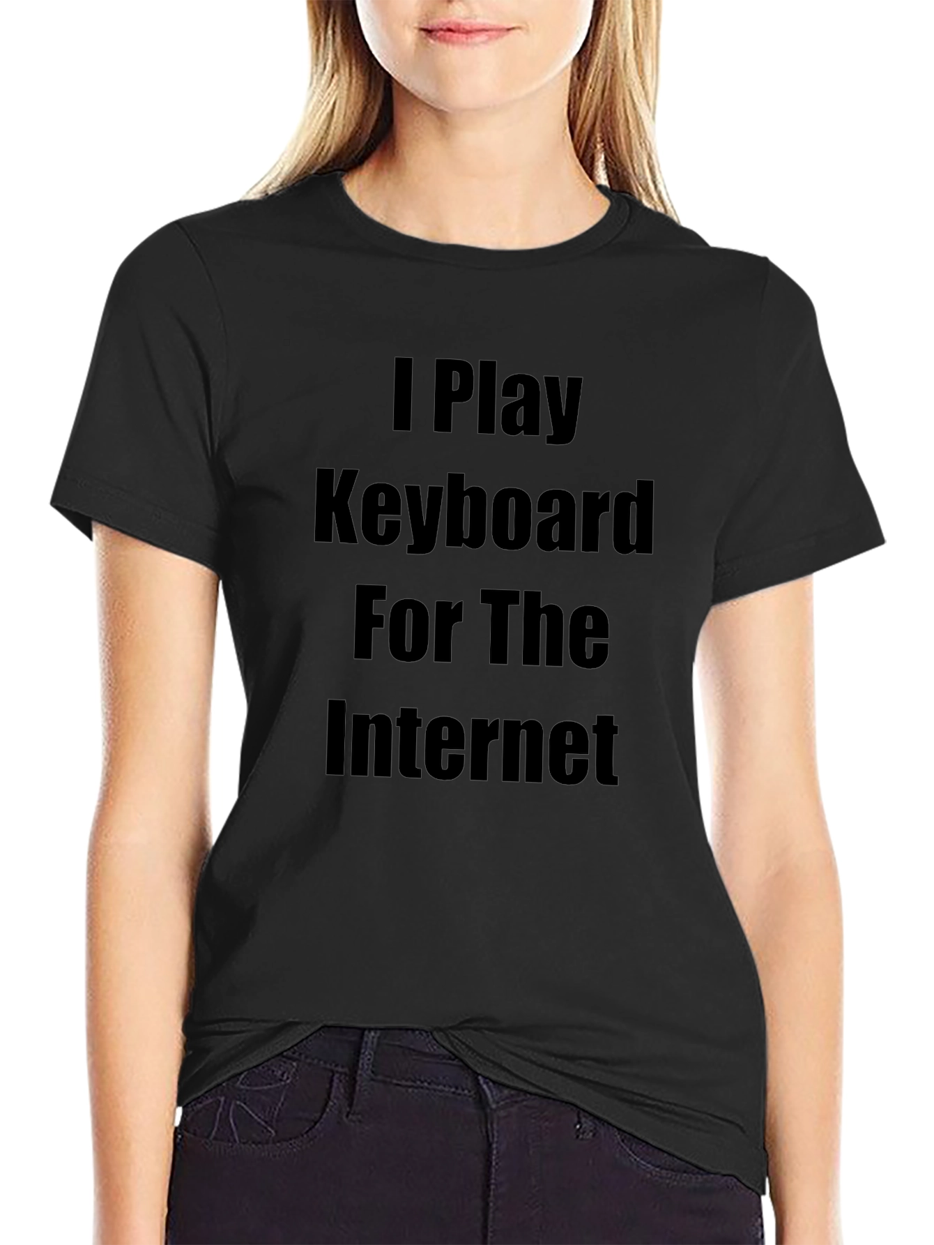 I Play Keyboard for the Internet T-Shirt