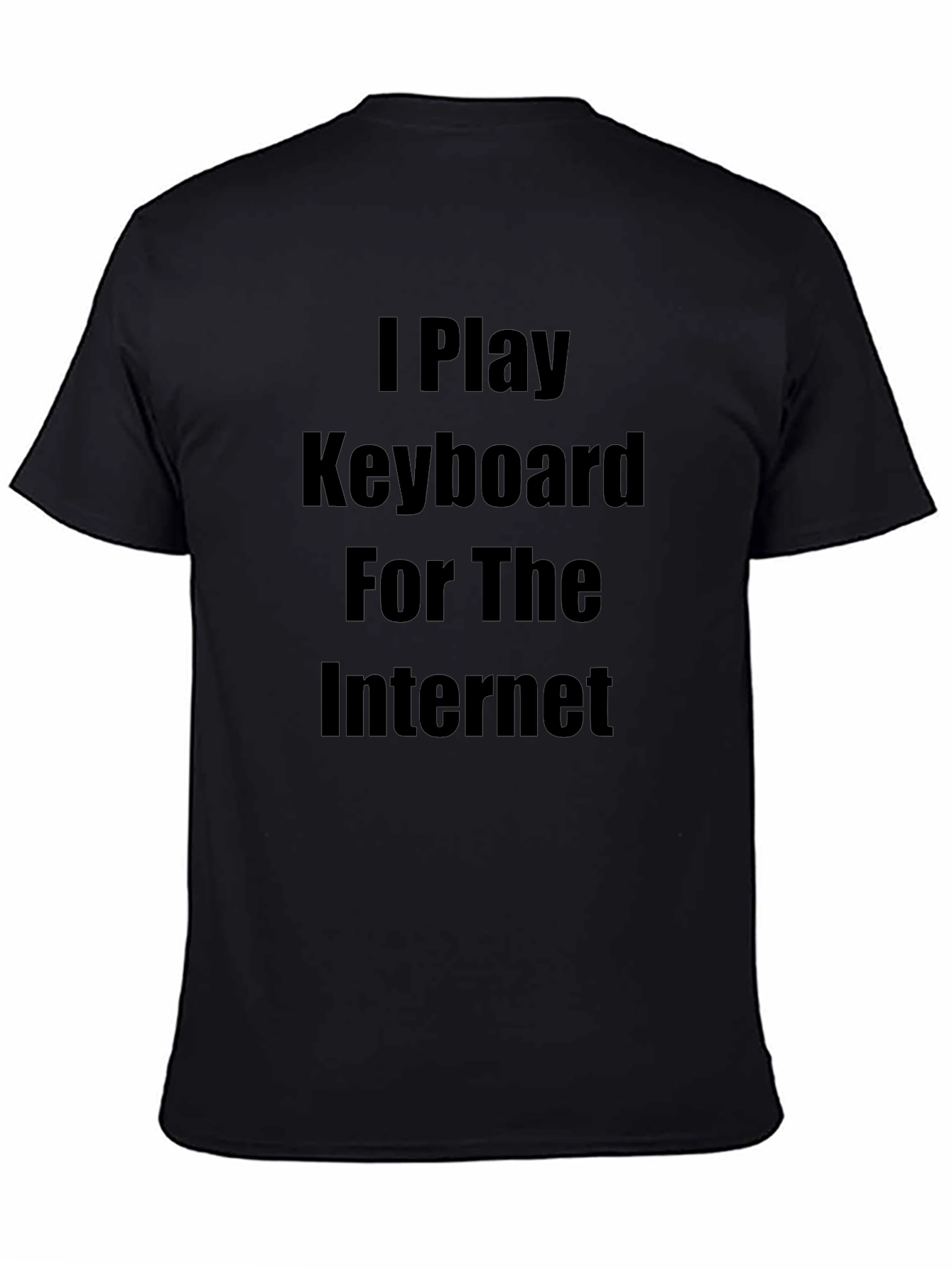 I Play Keyboard for the Internet T-Shirt